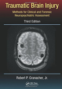 Robert P. Granacher  Jr. — Traumatic Brain Injury: Methods for Clinical and Forensic Neuropsychiatric Assessment