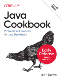 Ian F. Darwin — Java Cookbook - Problems and Solutions for Java Developers (Early Release)