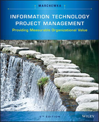 Marchewka, Jack T. — Information Technology Project Management: Providing Measurable Organizational Value