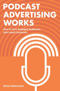 Glenn Rubenstein — Podcast Advertising Works