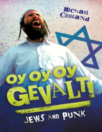Croland, Michael — Oy oy oy gevalt!: Jews and punk