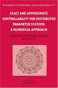 Roland Glowinski, Jacques-Louis Lions, Jiwen He — Exact and Approximate Controllability for Distributed Parameter Systems: A Numerical Approach (Encyclopedia of Mathematics and its Applications (No. 117))