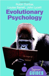Robin Dunbar, Louise Barrett, John Lycett — Evolutionary Psychology: A Beginner’s Guide (Oneworld Beginner’s Guides)