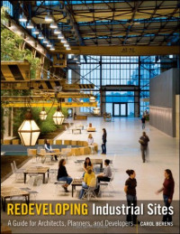 Carol Berens — Redeveloping Industrial Sites: A Guide for Architects, Planners, and Developers