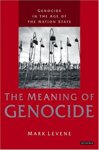 Mark Levene — Genocide in the Age of the Nation State.