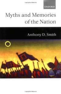 Anthony D. Smith — Myths and Memories of the Nation