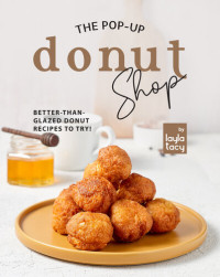 Layla Tacy — The Pop-Up Donut Shop: Better-than-Glazed Donut Recipes to Try!