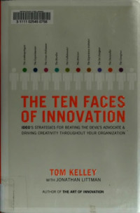 Tom Kelley, Jonathan Littman — The ten faces of innovation: IDEO’s strategies for beating the devil’s advocate and driving creativity throughout your organization