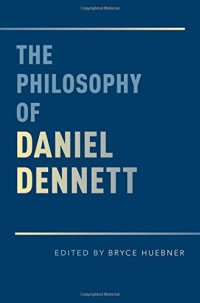 Bryce Huebner — The Philosophy of Daniel Dennett