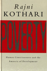 Rajni Kothari — Poverty : human consciousness and the amnesia of development