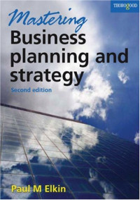 Paul Elkin — Mastering Business Planning and Strategy: The Power and Application of Strategic Thinking