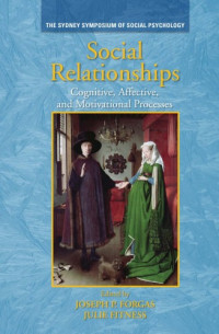Joseph P. Forgas, Julie Fitness — Social Relationships: Cognitive, Affective and Motivational Processes (Sydney Symposium in Social Psychology)
