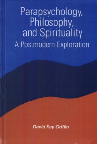David Ray Griffin — Parapsychology, philosophy, and spirituality : a postmodern exploration