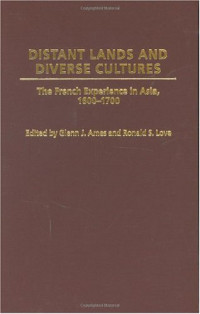 Glenn J. Ames, Ronald S. Love — Distant Lands and Diverse Cultures - The French Experience in Asia, 1600-1700