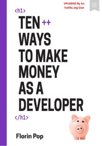 Florin Pop — Ten++ Ways to Make Money as a Developer