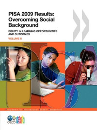 OECD — PISA 2009 Results: Overcoming Social Background: Equity in Learning Opportunities and Outcomes (Volume II)