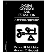 Richard H. Middleton, Graham C Goodwin — Digital Control and Estimation - A Unified Approach