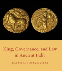 Patrick Olivelle — King, Governance, and Law in Ancient India: Kautilya's Arthasastra