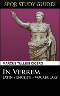 Cicero, Marcus Tullius — Cicero: Against Verres in Latin + English