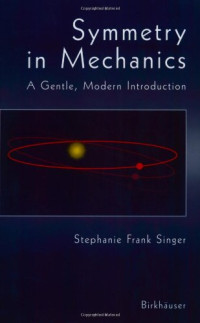 Stephanie Frank Singer — Symmetry in Mechanics : A Gentle Modern Introduction