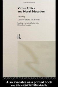 David Carr, Jan Steutel — Virtue Ethics and Moral Education (Routledge International Studies in the Philosophy of Education)
