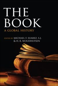 Michael F. Suarez, H. R. Woudhuysen — The Book: A Global History