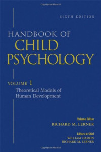 William Damon, Richard M. Lerner — Handbook of Child Psychology, Vol. 1: Theoretical Models of Human Development, 6th Edition (Volume 1)