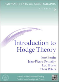 J. P. Demailly, L. Illusie, C. Peters, Jose Bertin, James Lewis — Introduction to Hodge theory