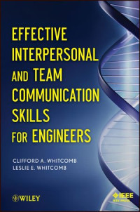 Clifford Whitcomb, Leslie E. Whitcomb — Effective Interpersonal and Team Communication Skills for Engineers