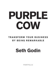Seth Godin — Purple Cow, New Edition: Transform Your Business by Being Remarkable--Includes new bonus chapter