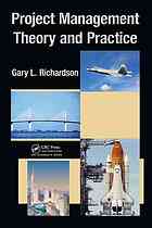 Richardson, Gary L — Project management theory and practice