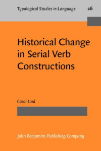 Carol Lord (Ed.) — Historical Change in Serial Verb Constructions