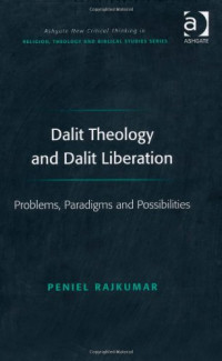 Peniel Rajkumar — Dalit Theology and Dalit Liberation.
