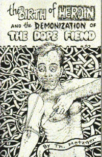 th Metzger — The Birth of Heroin and the Demonization of the Dope Fiend