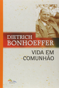 Dietrich Bonhoeffer — Vida em comunhão
