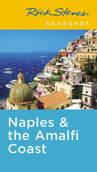 Rick Steves — Rick Steves Snapshot Naples & the Amalfi Coast: Including Pompeii