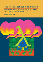 Paul Hudak — The Haskell School of Expression: Learning Functional Programming Through Multimedia