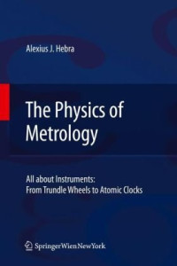 Alex Hebra — The Physics of Metrology: All about Instruments