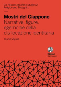 Toshio Miyake — Mostri del Giappone. Narrative, figure, egemonie della dis-locazione identitaria