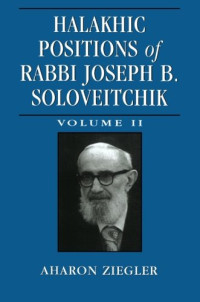 Soloveitchik, Joseph Dov; Soloveitchik, Joseph Dov; Ziegler, Aharon — Halakhic Positions of Rabbi Joseph B. Soloveitchik, Volume II
