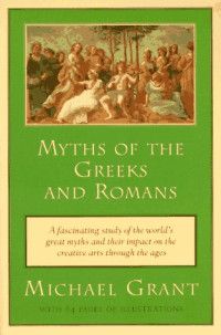 Michael Grant — Myths of the Greeks and Romans