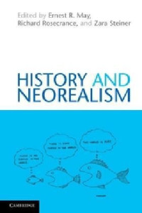 Ernest R. May, Richard Rosecrance, Zara Steiner (editors) — History and Neorealism