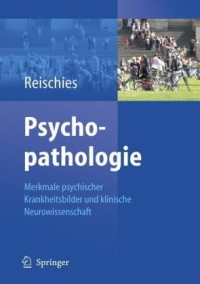 Friedel M. Reischies — Psychopathologie: Merkmale psychischer Krankheitsbilder und klinische Neurowissenschaft