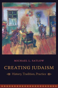 Michael L. Satlow — Creating Judaism: History, Tradition, Practice