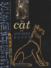 Jaromir Malek — The Cat in Ancient Egypt