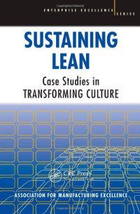 AME - Association for — Sustaining Lean - Case Studies in Transforming Culture (Enterprise Excellence)