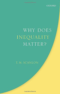 T. M. Scanlon — Why Does Inequality Matter?