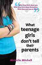 Michelle Mitchell — What teenage girls don’t tell their parents