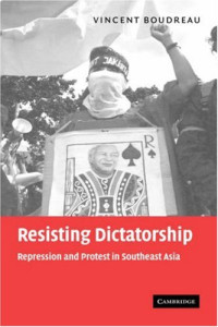 Vince Boudreau — Resisting Dictatorship: Repression and Protest in Southeast Asia