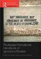 Gross, Matthias; McGoey, Linsey — Routledge international handbook of ignorance studies